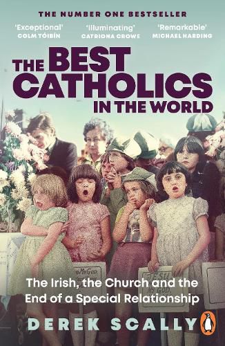 Cover image for The Best Catholics in the World: The Irish, the Church and the End of a Special Relationship