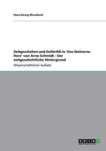 Cover image for Zeitgeschehen und Zeitkritik in 'Das Steinerne Herz' von Arno Schmidt - Der zeitgeschichtliche Hintergrund