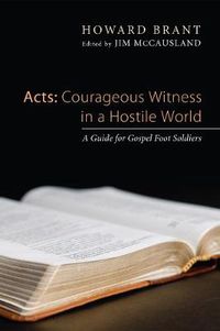 Cover image for Acts: Courageous Witness in a Hostile World: A Guide for Gospel Foot Soldiers