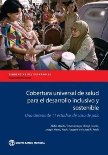 Cover image for Cobertura Universal de Salud para el Desarrollo Inclusivo y Sostenible: Una Sintesis de 11 Estudios de Caso de Pais