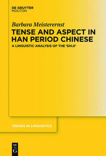 Cover image for Tense and Aspect in Han Period Chinese: A Linguistic Analysis of the 'Shiji