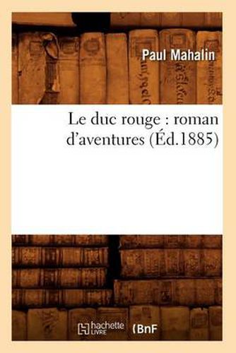 Le Duc Rouge: Roman d'Aventures (Ed.1885)