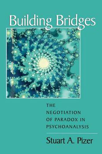 Cover image for Building Bridges: The Negotiation of Paradox in Psychoanalysis