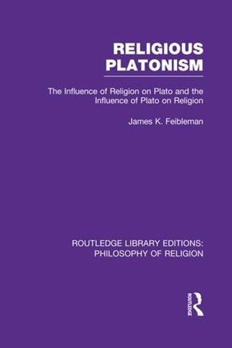 Cover image for Religious Platonism: The Influence of Religion on Plato and the Influence of Plato on Religion