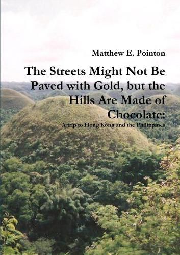 The Streets Might Not Be Paved with Gold, but the Hills Are Made of Chocolate