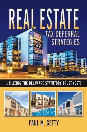 Cover image for Real Estate Tax Deferral Strategies Utilizing the Delaware Statutory Trust (DST)