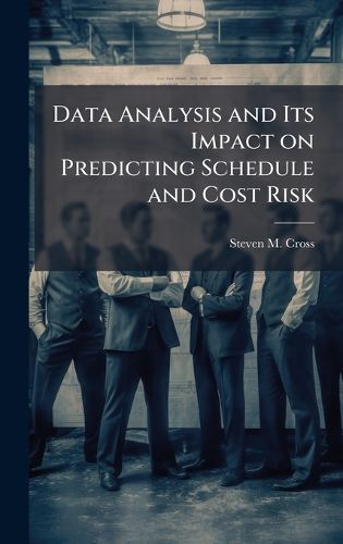 Cover image for Data Analysis and Its Impact on Predicting Schedule and Cost Risk