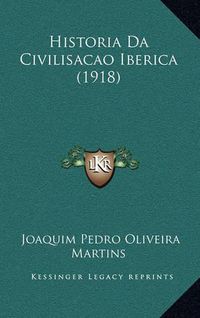 Cover image for Historia Da Civilisacao Iberica (1918)