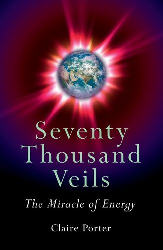 Cover image for Seventy Thousand Veils - The Miracle of Energy