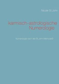 Cover image for karmisch-astrologische Numerologie: Numerologie nach der St.John-Methode(c)