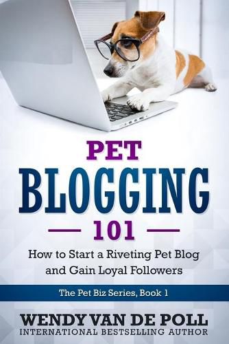 Cover image for Pet Blogging 101: How to Start a Riveting Pet Blog and Gain Loyal Followers