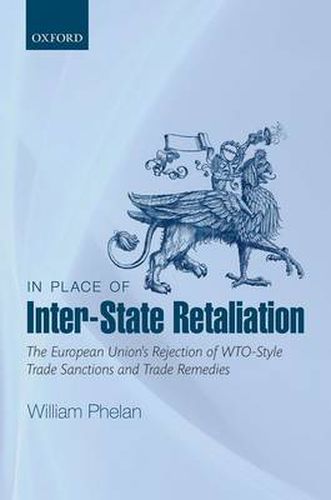 In Place of Inter-State Retaliation: The European Union's Rejection of WTO-style Trade Sanctions and Trade Remedies