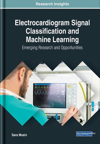 Cover image for Electrocardiogram Signal Classification and Machine Learning: Emerging Research and Opportunities