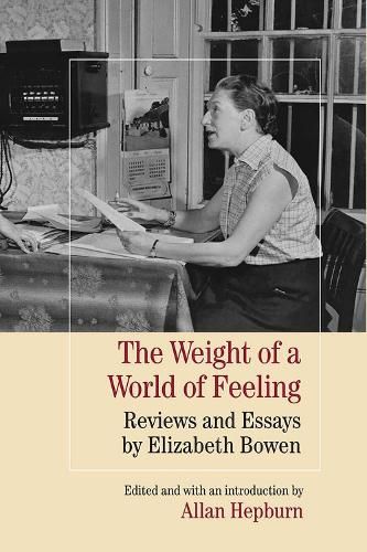 Cover image for The Weight of a World of Feeling: Reviews and Essays by Elizabeth Bowen