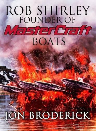Rob Shirley Founder of Mastercraft Boats