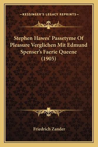 Cover image for Stephen Hawes' Passetyme of Pleasure Verglichen Mit Edmund Spenser's Faerie Queene (1905)