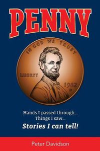 Cover image for Penny: Hands I Passed Through...Things I saw...Stories I Can Tell!