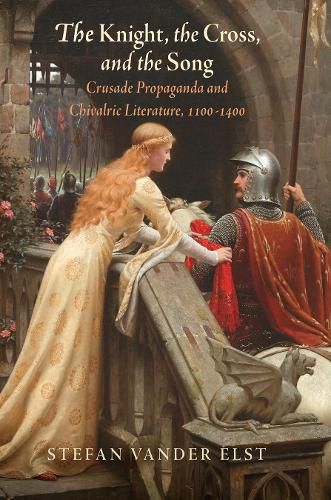 Cover image for The Knight, the Cross, and the Song: Crusade Propaganda and Chivalric Literature, 11-14