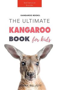 Cover image for Kangaroos The Ultimate Kangaroo Book for Kids