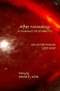 Cover image for After Normalcy: In Pursuit of Stability: Selected Poems 1997-2017