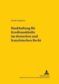 Cover image for Bankhaftung Fuer Kreditauskuenfte Im Deutschen Und Franzoesischen Recht