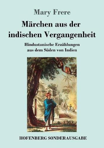 Cover image for Marchen aus der indischen Vergangenheit: Hindustanische Erzahlungen aus dem Suden von Indien