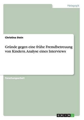 Grunde gegen eine fruhe Fremdbetreuung von Kindern. Analyse eines Interviews