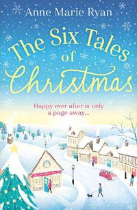 Cover image for The Six Tales of Christmas: A feel-good festive read to curl up with this winter