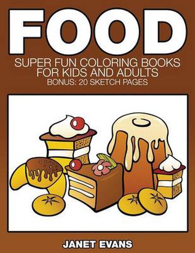 Cover image for Food: Super Fun Coloring Books for Kids and Adults (Bonus: 20 Sketch Pages)