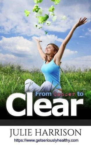 Cover image for From Cancer to Clear: My Eight Eye Openers to Improve Your Health