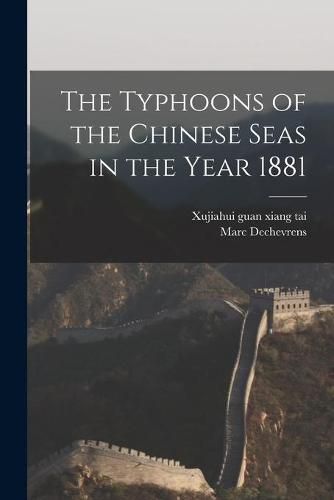 Cover image for The Typhoons of the Chinese Seas in the Year 1881