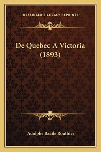 Cover image for de Quebec a Victoria (1893)