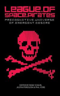 Cover image for League of Space Pirates: Precognitive Universe of Emergent Desire
