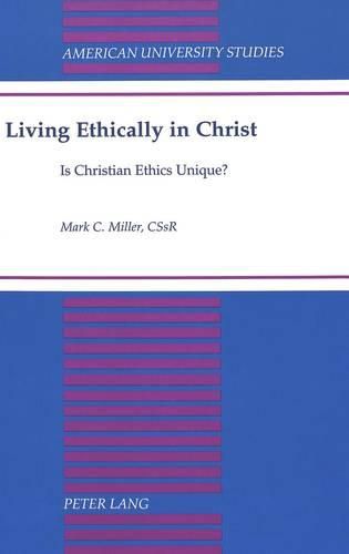 Living Ethically in Christ: Is Christian Ethics Unique?