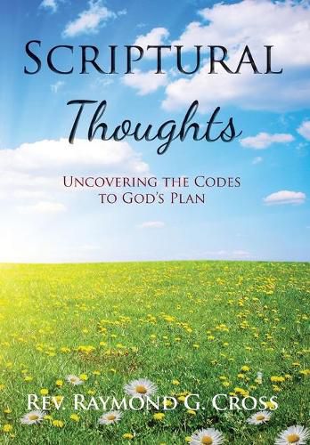 Scriptural Thoughts: Uncovering the Codes to God's Plan