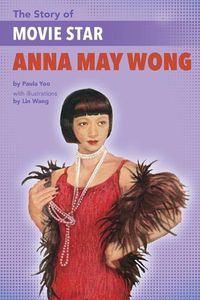 Cover image for The Story of Movie Star Anna May Wong