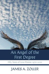 Cover image for An Angel of the First Degree: Fifty Years of Love Poems 1970-2020