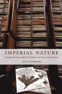 Cover image for Imperial Nature: Joseph Hooker and the Practices of Victorian Science