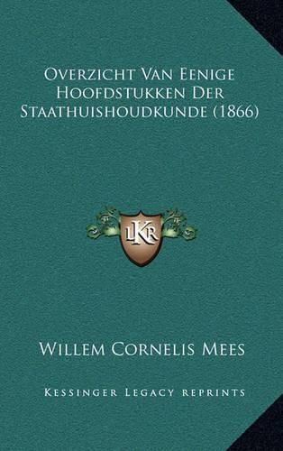 Cover image for Overzicht Van Eenige Hoofdstukken Der Staathuishoudkunde (1866)