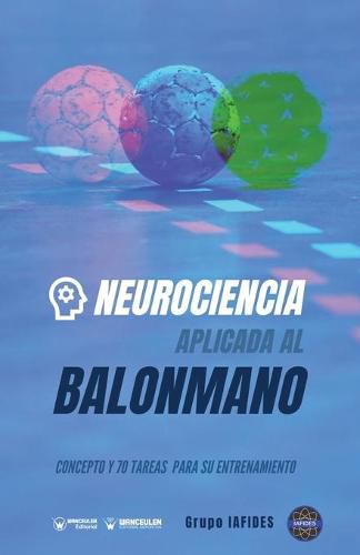 Cover image for Neurociencia aplicada al balonmano: Concepto y 70 tareas para su entrenamiento