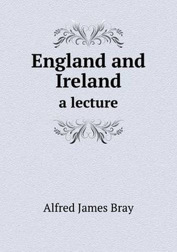 Cover image for England and Ireland a lecture