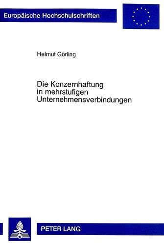Cover image for Die Konzernhaftung in Mehrstufigen Unternehmensverbindungen