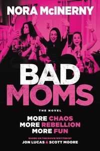 Cover image for Bad Moms: The Novel