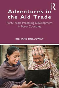 Cover image for Adventures in the Aid Trade: Forty Years Practising Development in Forty Countries