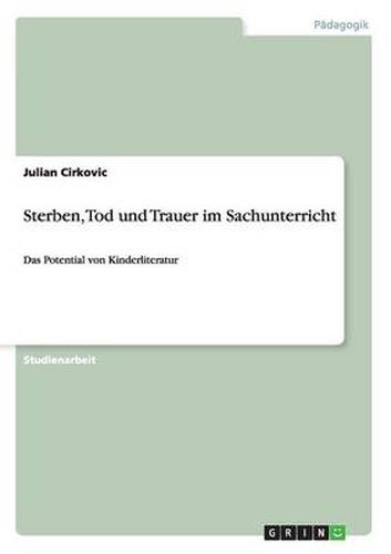 Cover image for Sterben, Tod und Trauer im Sachunterricht: Das Potential von Kinderliteratur