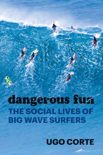 Cover image for Dangerous Fun: The Social Lives of Big Wave Surfers