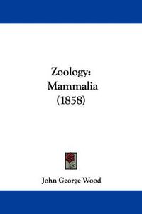 Cover image for Zoology: Mammalia (1858)