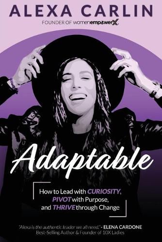 Cover image for Adaptable: How to Lead with Curiosity, Pivot with Purpose, and Thrive through Change