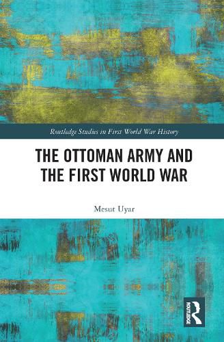 Cover image for The Ottoman Army and the First World War