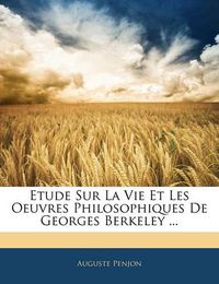 Cover image for Etude Sur La Vie Et Les Oeuvres Philosophiques de Georges Berkeley ...